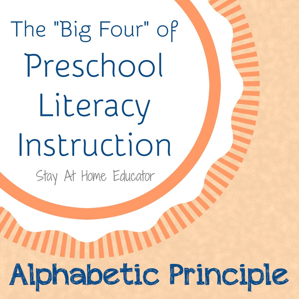 Alphabetic Principle, part of the big four of preschool literacy instruction - Stay At Home Educator