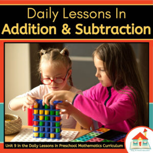 Daily Lessons in Addition & Subtraction Preschool Math Unit